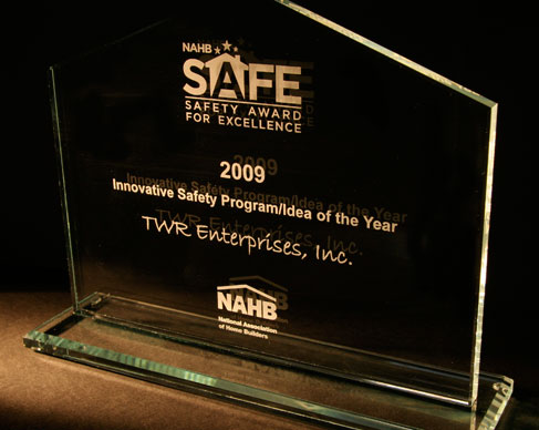 NAHB Safe - 2009 Innovative safety program/idea of the year - TWR enterprises, INC.